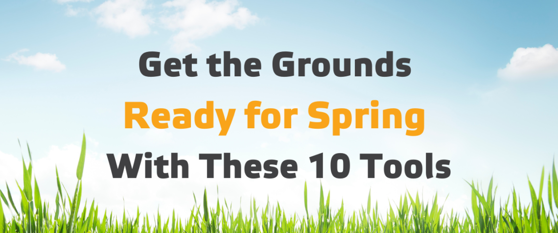 Text: Get the Grounds Ready for Spring with These 10 Tools